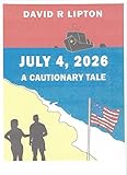 Image de July 4, 2026: A Cautionary Tale (English Edition)