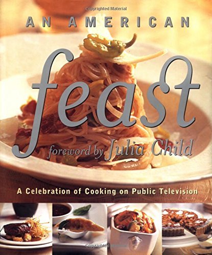 An American Feast : A Celebration of Cooking on Public Television by Burt Wolf (1999-12-02)