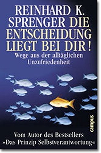 Download Die Entscheidung liegt bei dir! Wege aus der alltäglichen Unzufriedenheit Download Die Entscheidung liegt bei dir! Wege aus der alltäglichen Unzufriedenheit