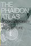 The Phaidon Atlas of Contemporary World Architecture by 
