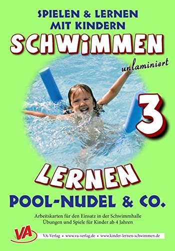 Download Schwimmen lernen 3: Pool-Nudel & Co. (unlaminiert) (Schwimmen lernen - unlaminiert / Spielen & Lernen mit Kindern) Download Schwimmen lernen 3: Pool-Nudel & Co. (unlaminiert) (Schwimmen lernen - unlaminiert / Spielen & Lernen mit Kindern)