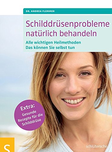 Download Schilddrüsenprobleme natürlich behandeln: Alle wichtigen Heilmethoden. Das können Sie selbst tun. Extra: Gesunde Rezepte für die Schilddrüse Download Schilddrüsenprobleme natürlich behandeln: Alle wichtigen Heilmethoden. Das können Sie selbst tun. Extra: Gesunde Rezepte für die Schilddrüse