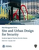 Image de FEMA 430: Site and Urban Design for Security: Guidance Against Potential Terrorist Attacks (Risk Management Series) (English Edition)