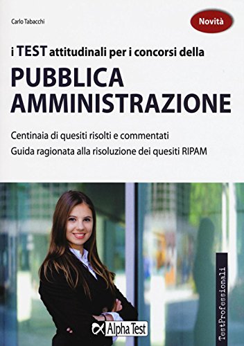 I test attitudinali per i concorsi della pubblica amministrazione. Centinaia di quesiti risolti e commentati. Guida ragionata alla risoluzione dei quesiti RIPAM libro