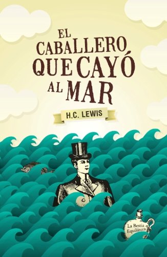 Resultado de imagen para EL CABALLERO QUE CAYÃ AL MARâ De H.C. LEWIS