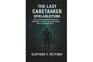 The Last Caretaker Spielanleitung: Der ultimative Spielerleitfaden zum Überleben, zur Moral und zu den Echos einer vergessenen Welt