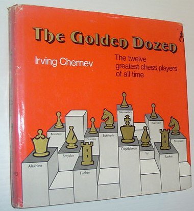 Download Golden Dozen: Twelve Greatest Chess Players of All Time (Oxford chess books)