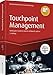 Touchpoint Management - inkl. Arbeitshilfen online: Entlang der Customer Journey erfolgreich agieren (Haufe Fachbuch) by Bernhard Keller, Cirk Sören Ott