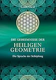 Die Geheimnisse der Heiligen Geometrie: Die Sprache der Schöpfung by 