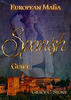 European Mafia: Spanish Guilt von [Stone, Grace C.]