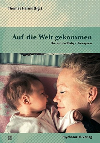 Download Auf die Welt gekommen: Die neuen Baby-Therapien (Neue Wege für Eltern und Kind) Download Auf die Welt gekommen: Die neuen Baby-Therapien (Neue Wege für Eltern und Kind)