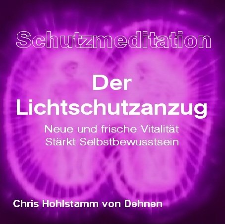 Preisvergleich Produktbild Meditation: Der Lichtschutzanzug - Chris Hohlstamm von Dehnen