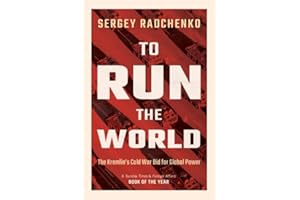 To Run the World: The Kremlin's Cold War Bid for Global Power