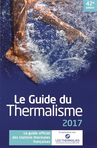 Download Le guide du thermalisme : Le guide officiel des stations thermales françaises Download Le guide du thermalisme : Le guide officiel des stations thermales françaises