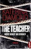 Bücher Neuerscheinungen 2022 - The Teacher - Heute wirst du sterben von Katerina Diamond