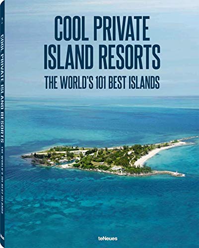 Cool Private Island Resorts: The World´s 101 Best Islands