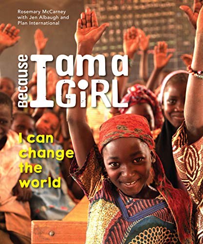 Because I Am a Girl: I Can Change the World
