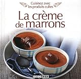La crème de marrons : Cuisinez avec les produits cultes