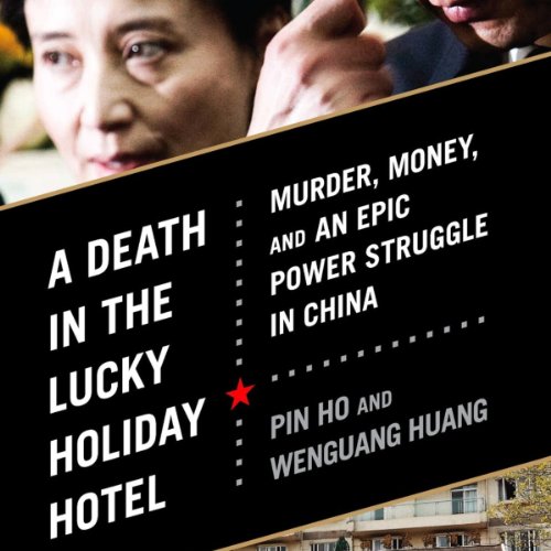 Download A Death in the Lucky Holiday Hotel: Murder, Money, and an Epic Power Struggle in China Download A Death in the Lucky Holiday Hotel: Murder, Money, and an Epic Power Struggle in China