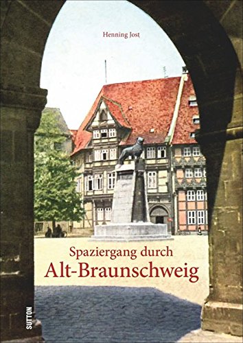 Download Spaziergang durch Alt-Braunschweig (Sutton Archivbilder) Download Spaziergang durch Alt-Braunschweig (Sutton Archivbilder)