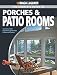 Produktbild Black + Decker The Complete Guide to Porches + Patio Rooms: Sunrooms, Patio Enclosures, Breezeways and Screened Porches (Black + Decker Complete Guide To...) (Black & Decker Home Improvement Library)