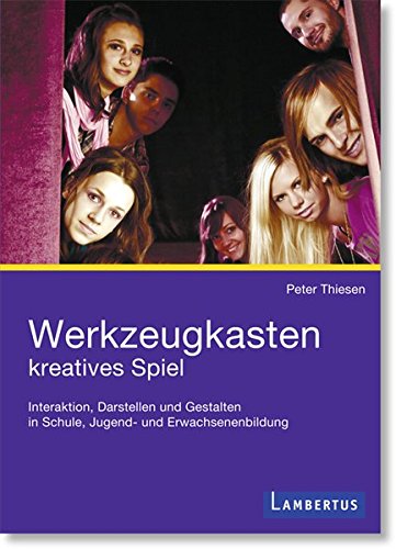 Preisvergleich Produktbild Werkzeugkasten kreatives Spiel: Interaktion, Darstellen und Gestalten in Schule, Jugend- und Erwachsenenbildung