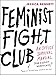 Produktbild Feminist Fight Club: An Office Survival Manual for a Sexist Workplace