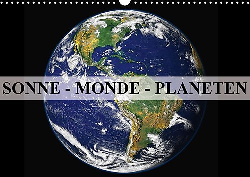 Sonne, Monde und Planeten (Wandkalender 2017 DIN A3 quer): Die Himmelskörper in unserem Sonnensystem (Monatskalender, 14 Seiten ) (CALVENDO Wissenschaft)
