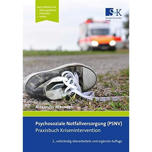 Psychosoziale Notfallversorgung (PSNV) – Praxisbuch Krisenintervention Psychosoziale Notfallversorgung (PSNV) – Praxisbuch Krisenintervention