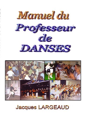 Télécharger Manuel du professeur de danses : Pour enseigner les danses de loisirs PDF