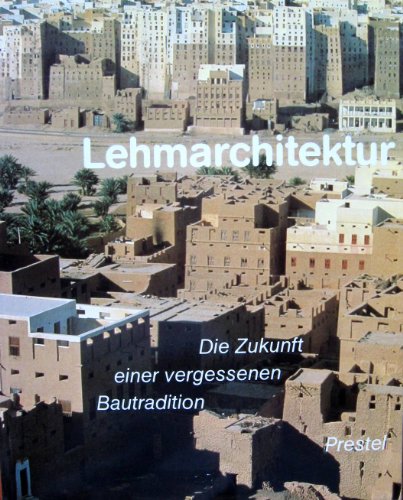 Lehmarchitektur. Die Zukunft einer vergessenen Bautradition