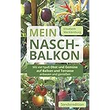 Mein Nasch-Balkon / Sonderedition: Mit viel Spaß Obst und Gemüse auf Balkon und Terrasse anbauen und genießen