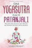 Das Yogasutra nach Patanjali: Wie Du die Essenz des Yogas in Deinen Alltag integrierst by Atma Shakti, Patanjali