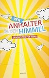Per Anhalter in den Himmel: Geschichten für Teens by