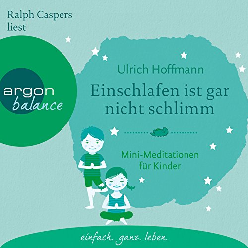 Download Einschlafen ist gar nicht schlimm: Mini-Meditationen für Kinder Download Einschlafen ist gar nicht schlimm: Mini-Meditationen für Kinder
