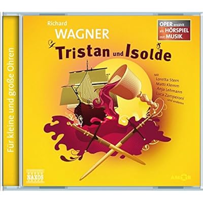 Tristan und Isolde: Oper erzählt als Hörspiel mit Musik Tristan und Isolde: Oper erzählt als Hörspiel mit Musik