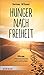 Hunger nach Freiheit: Mose - Wüstenlektionen zum Aufbrechen by Heiner Wilmer, Simon Biallowons