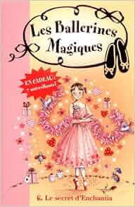 Amazon.fr Les ballerines magiques, Tome 6 Le secret d'Enchantia