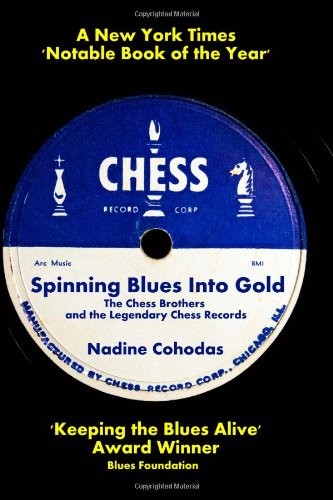 Download Spinning Blues Into Gold: The Chess Brothers and the Legendary Chess Records