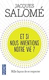 Et si nous inventions notre vie ?