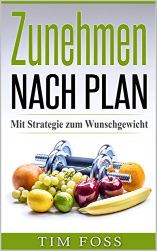 Download Zunehmen nach Plan (Muskelaufbau, Gewichtszunahme): Mit Strategie zum Wunschgewicht Download Zunehmen nach Plan (Muskelaufbau, Gewichtszunahme): Mit Strategie zum Wunschgewicht
