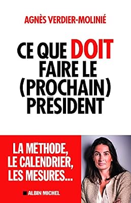 Agnès Verdier-Molinié Ce Que Doit Faire Le (Prochain) Président