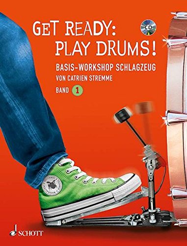 Download Get Ready: Play Drums!: Basis-Workshop Schlagzeug. Band 1. Schlagzeug. Lehrbuch mit CD. (Schott Pro Line)