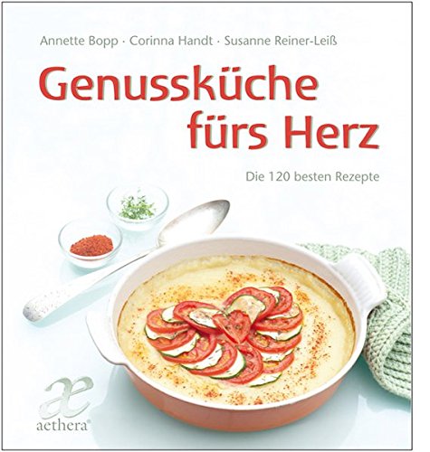 Preisvergleich Produktbild Genussküche fürs Herz: Die 140 besten Rezepte (Aethera)
