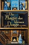 Buchinformationen und Rezensionen zu Die Magie der kleinen Dinge: Roman von Jessie Burton