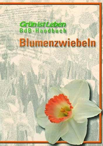 Preisvergleich Produktbild BdB-Handbuch Blumenzwiebeln (Grün ist Leben)