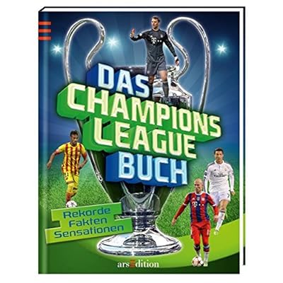 Das Champions-League-Buch: Rekorde, Fakten, Sensationen Das Champions-League-Buch: Rekorde, Fakten, Sensationen