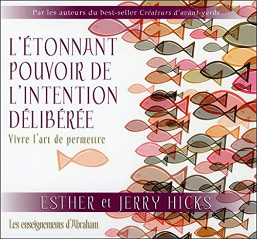 L'étonnant pouvoir de l'intention délibérée - Vivre l'art de permettre L'étonnant pouvoir de l'intention délibérée - Vivre l'art de permettre