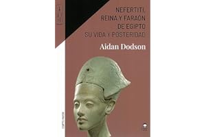 Nefertiti,reina y faraón de Egipto. Su vida y posteridad