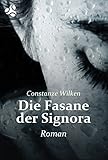 Die Fasane der Signora von Constanze Wilken